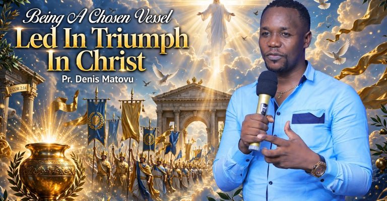 Being A Chosen Vessel Led In Triumph In Christ