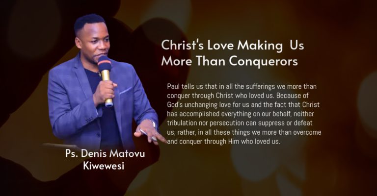Christ’s Love Making  Us More Than Conquerors