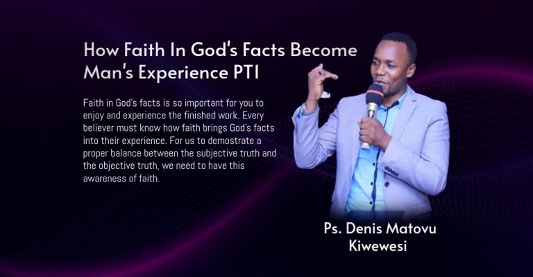 How Faith In God’s Facts Become Man’s Experience PT1