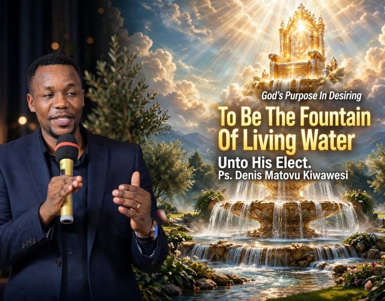 God’s Purpose In Desiring To Be The Fountain Of Living Water Unto His Elect.