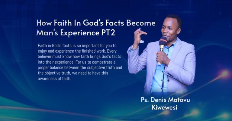 How Faith In God’s Facts Become Man’s Experience PT2