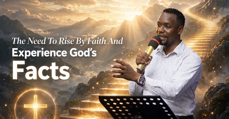 The Need To Rise By Faith And Experience God’s Facts