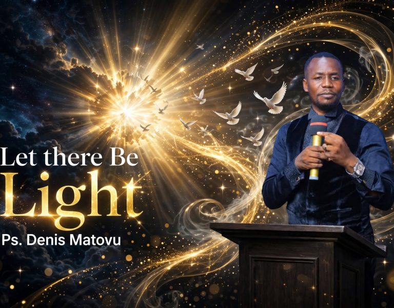 Let there Be Light | Pastor Denis Matovu