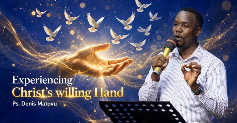 Experiencing Christ’s willing Hand By Pastor Denis Matovu