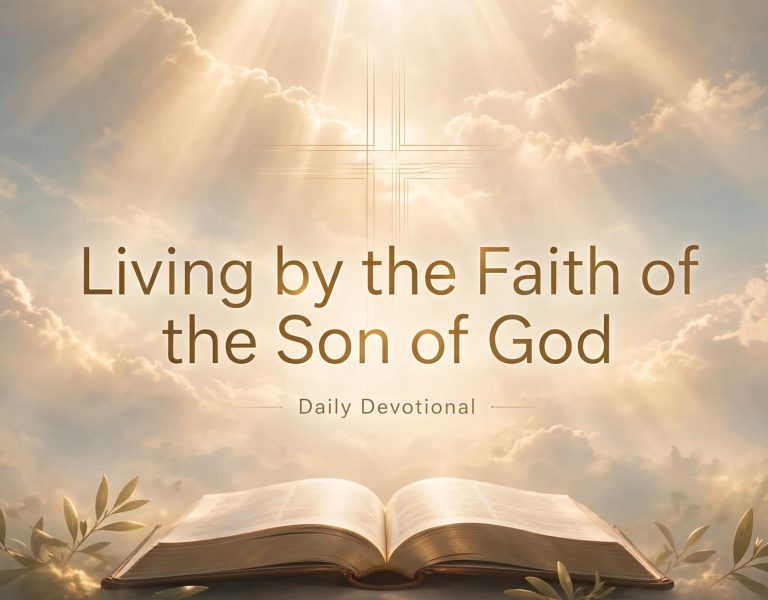 Living by the Faith of the Son of God