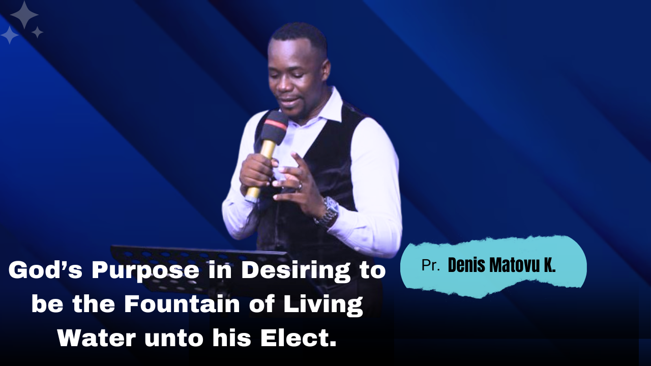 God’s Purpose in Desiring to be the Fountain of Living Water unto His Elect. Jer 2:13